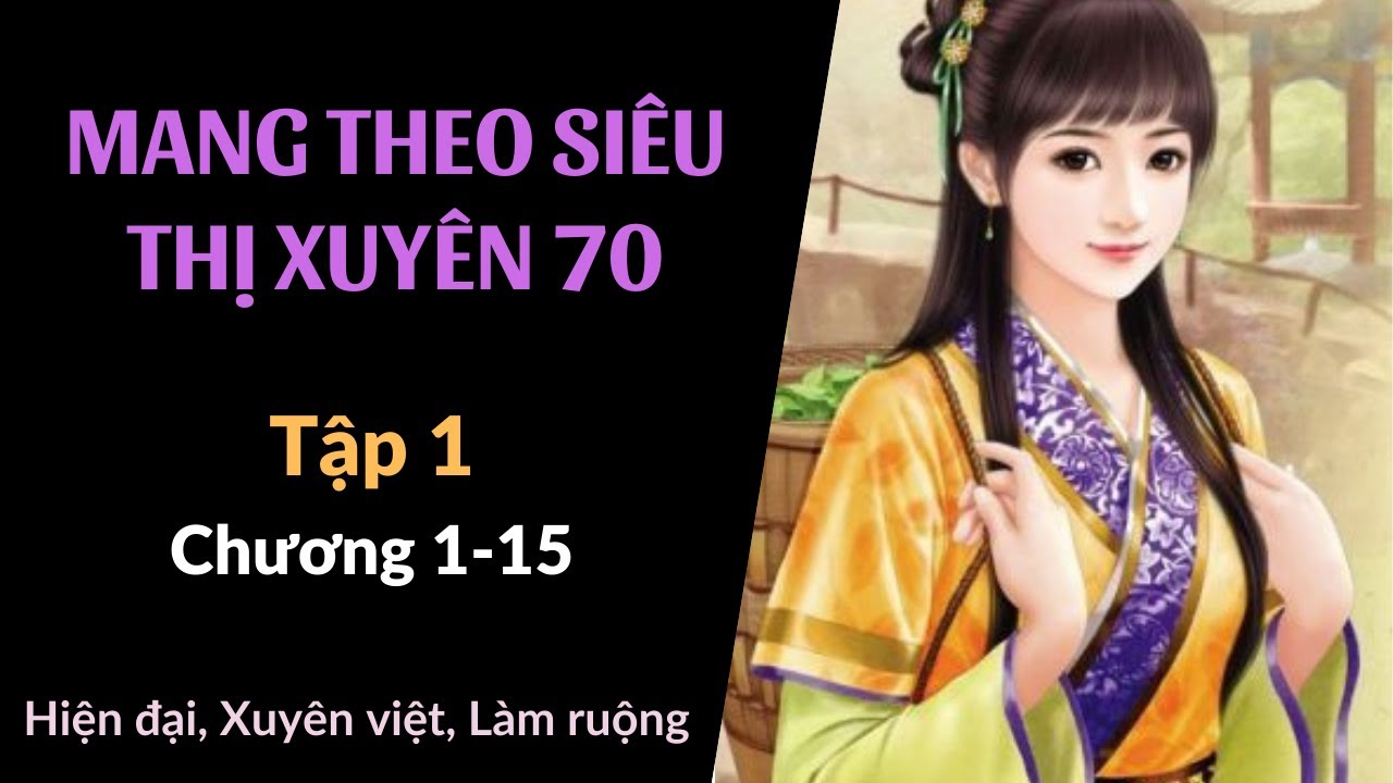 Tập 1 | Mang Theo Siêu Thị Xuyên 70 | Hiện đại, Tình cảm, Xuyên việt, Làm ruộng
