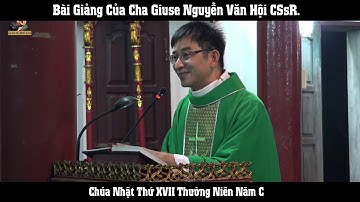 Bài giảng của Lm. Giuse Nguyễn Văn Hội trong thánh lễ Chúa Nhật XVII thường niên năm C.
