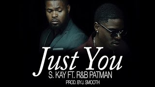 Miniatura del video "[ MUSIC VIDEO ] S.KAY - Just You  Feat RnB Patman (prod by J.Smooth)"