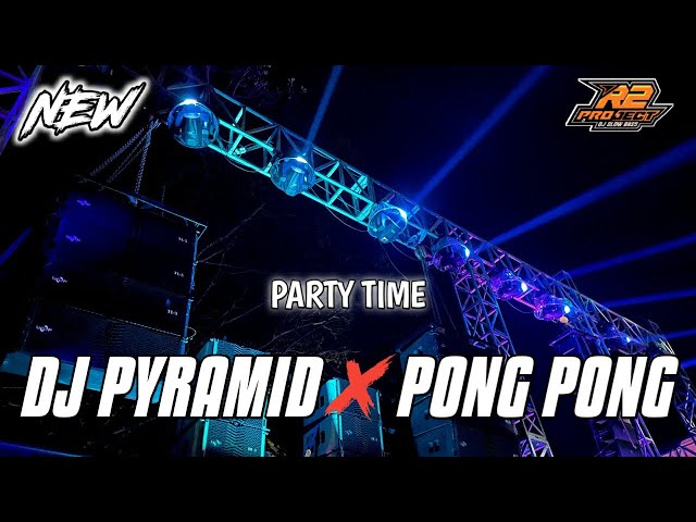 DJ PARTY PYRAMID X PONG PONG || by r2 project official remix class=