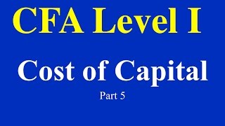 2015- CFA Level 1- Cost of Capital- Part V (of 8)- Gordon Growth Model