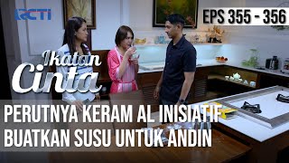 IKATAN CINTA - Sangat Pengertian!! Perutnya Keram, AL Inisiatif Buatkan Susu Untuk Andin