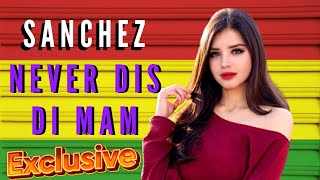 Sanchez - Never Dis Di Man (Exclusiva Dj Kiel Productions)