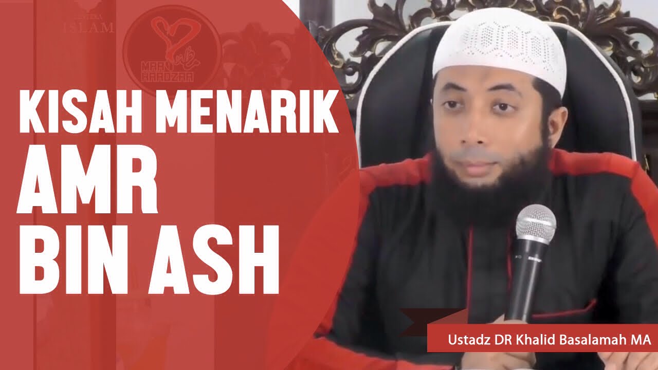 Kisah menarik Amr bin Ash رضي الله عنه , Ustadz DR Khalid 