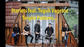 Starlets feat. Teguh Vagetoz - Tergila Padamu live