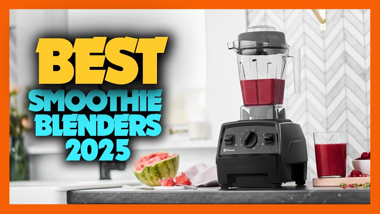 Top 10 Best Smoothie Blenders of 2025