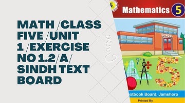 Math / class five / unit 1 / exercise no  1.2 / A / sindh textbook  board
