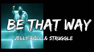 Jelly Roll & Struggle - Be That Way (Song)