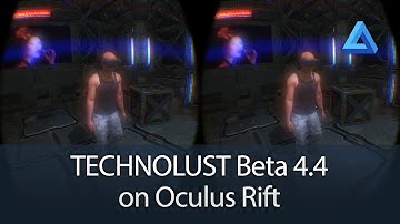 TECHNOLUST Beta 4.4 on Oculus Rift