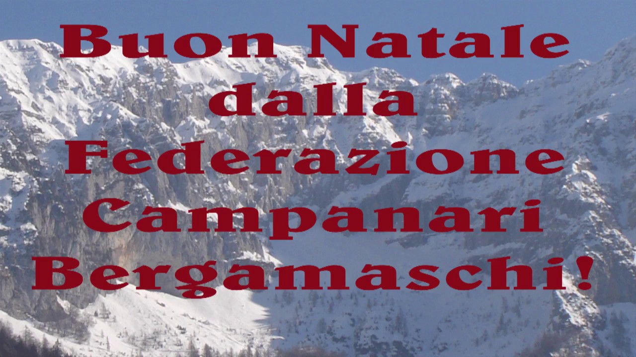 Buon Natale In Bergamasco.Auguri Di Buon Natale Dalla Federazione Campanari Bergamaschi Youtube