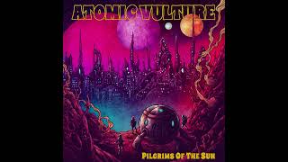 ATOMIC VULTURE - Pilgrims Of The Sun (Full Album 2024)