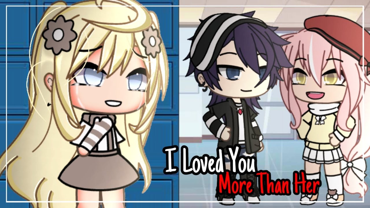I Loved You More Than Her || GLMM || Gacha Life || Gacha Life Mini Movie