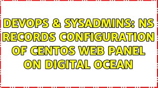 Celebrity DevOps & SysAdmins: NS records Configuration of CentOS Web Panel on Digital Ocean Net Worth
