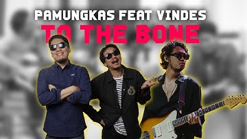 PAMUNGKAS feat VINCENT & DESTA - TO THE BONE (LIVE)
