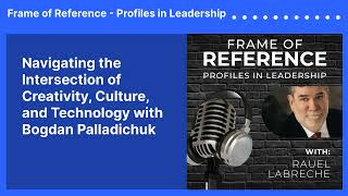 Navigating the Intersection of Creativity, Culture, and Technology with Bogdan Palladichuk |...