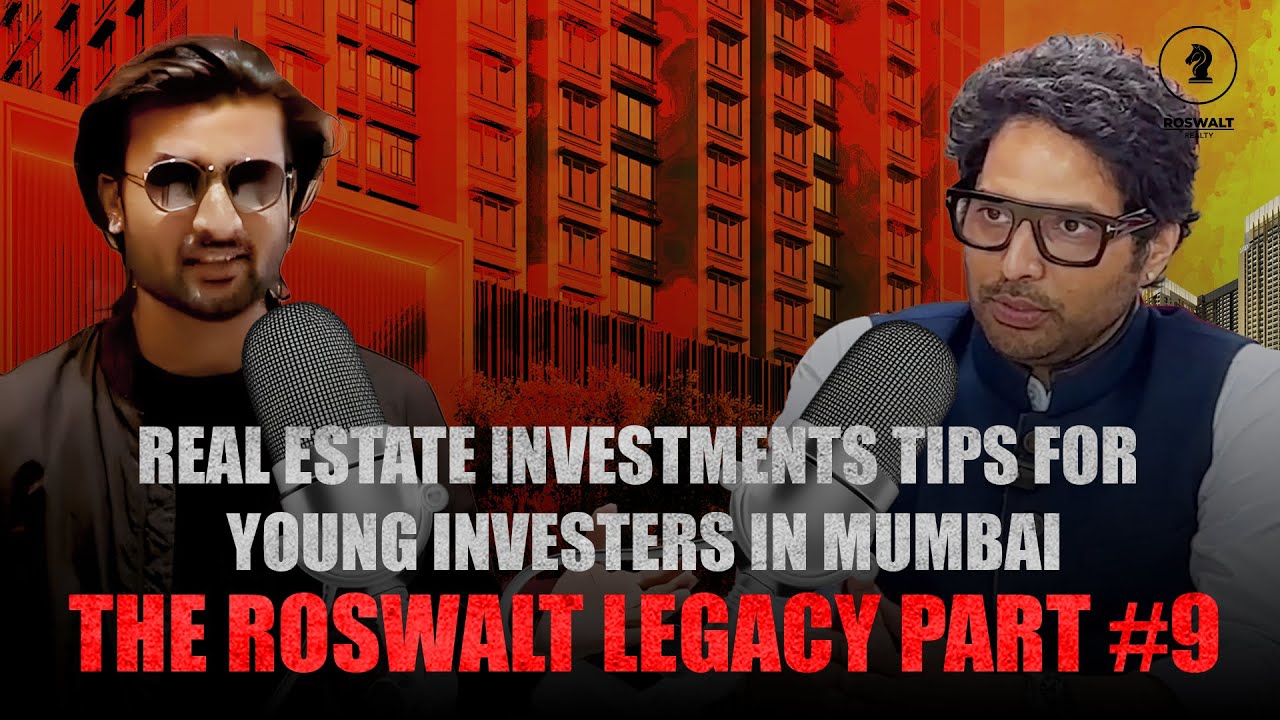 Real Estate Investment Tips For Young Investors In Mumbai | The Roswalt Legacy Part#9
