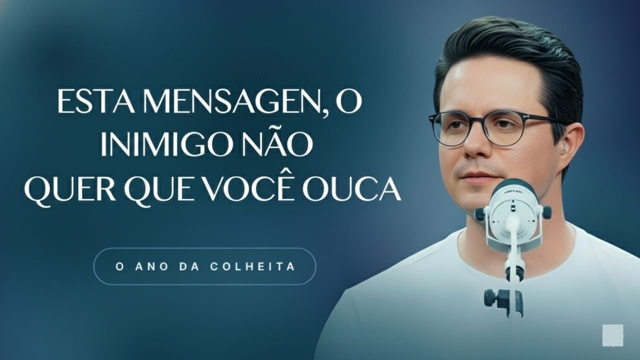 Esta mensagem, o inimigo não quer que você ouça