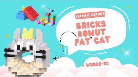 TUTORIAL MERAKIT LEGO BRICKS DONUT [ FAT CAT ] W2602-53