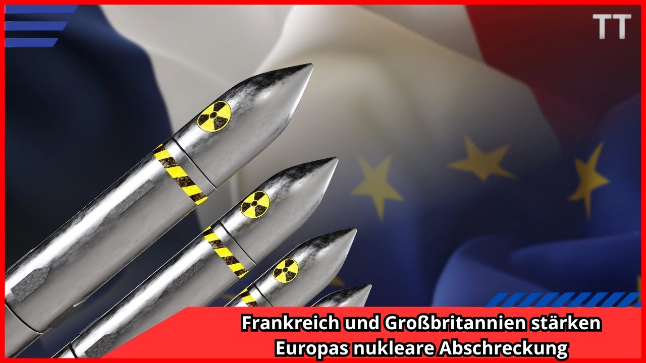Frankreich und Großbritannien stärken Europas nukleare Abschreckung