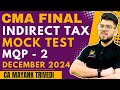 CMA Final IDT Mock Test Paper 2 MQP II ! GST, Customs &amp; FTP Dec 2024 Exam By CA Mayank Trivedi Model