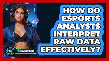 How Do Esports Analysts Interpret Raw Data Effectively? - Pro Gaming Network