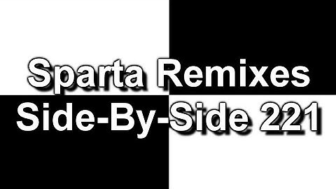 Sparta Remixes Side-By-Side 221 (DementisXYZ Version) (V2)