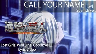 Video voorbeeld van "ATTACK ON TITAN Lost Girls: Wall Sina, Goodbye ED「Call Your Name [Gv]」[Spanish Cover] | Michirutopia"