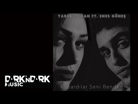 Yaren Doğan Feat. Enes Güneş - Kopardılar Seni Benden