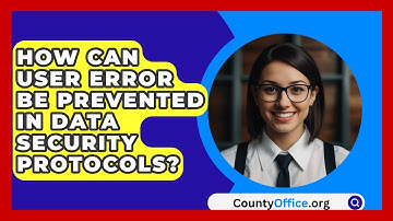 How Can User Error Be Prevented In Data Security Protocols? - CountyOffice.org