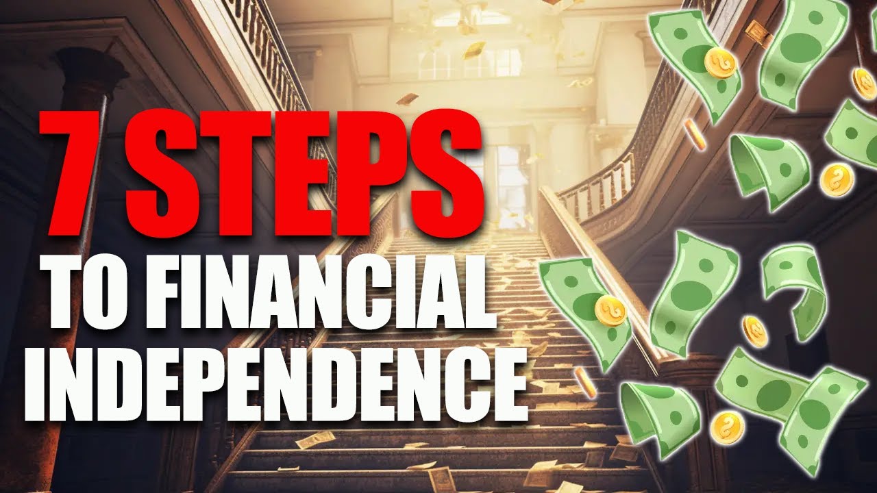 Building a Lifetime of Wealth: 7 Steps to Financial Independence - YouTube