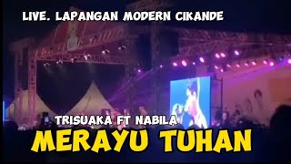 MERAYU TUHAN - TRISUAKA FT NABILA DAN ZIDAN || live lapangan modern Cikande
