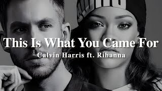 A + LYRICS | This Is What You Came For - Calvin Harris, Rihanna