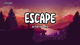 M-Fatt - Escape ft. Si Ne David ( Lyrics video )
