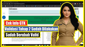 Cek Info GTK  Validasi Tahap 2 Sudah Dilakukan yang Awalnya Belum Valid Sekarang Berubah Valid