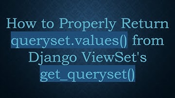 How to Properly Return queryset.values() from Django ViewSet