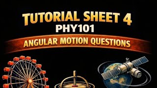 Angular motion  questions : TUTORIAL SHEET 4 PHY 101