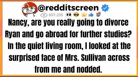 Nancy, are you really going to divorce Ryan and go abroad for further studies? In the quiet living