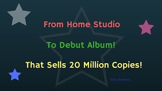 From Home Studio To Selling 20 Million Records!