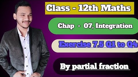 Class - 12th, Maths chap - 07 Integration ll समाकलन ll Ex.7.5, Q1,2,3,4 by partial fraction uk board