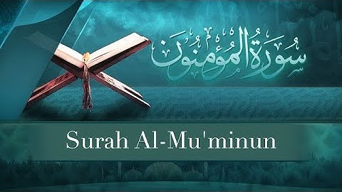 Surah Al Mu'minun - سورة المؤمنون (Soothing relaxation - calm your heart)