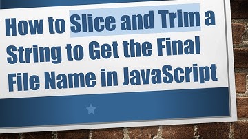 How to Slice and Trim a String to Get the Final File Name in JavaScript