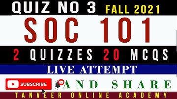 SOC101 Quiz No. 3 Fall 2021 Live Attempt Solution by Tanveer Online Academy  || SOC101 Quiz 3 2021