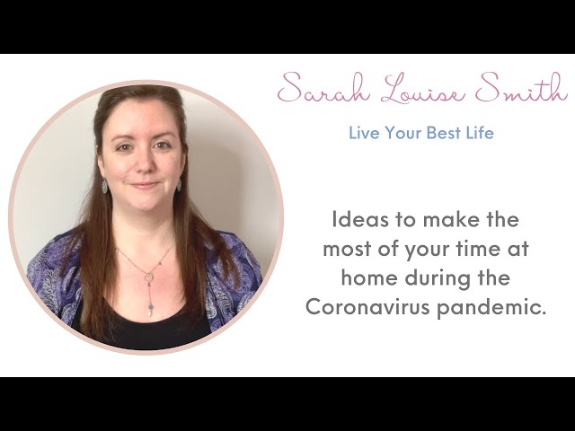 Positive things you can do while staying at home | Sarah Louise Smith | Life Coach