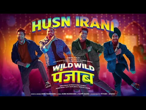 Wild Wild Punjab: Husn Irani (Song) Guru Randhawa | Varun Sharma, Sunny Singh, Jassie Gill, Manjot