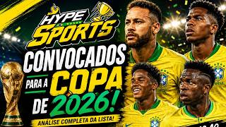 CONVOCADOS PARA A COPA DO MUNDO DE 2026! | HYPE SPORTS