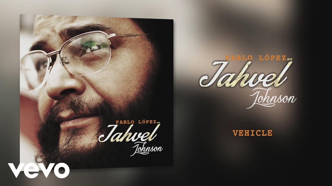 Watch Pablo López "Jahvel Johnson" - Vehicle (Cover Audio) on YouTube Watch Pablo López "Jahvel Johnson" - Vehicle (Cover Audio) on YouTube