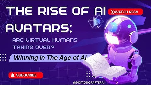 The Rise of AI Avatars: Are Virtual Humans Taking Over?