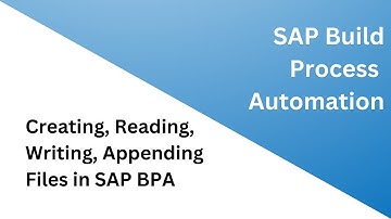 4.2 Reading, Writing & Creating files in SAP BPA