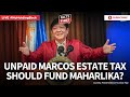 Marcos estate tax pwedeng pang-pondo sa Maharlika wealth fund?