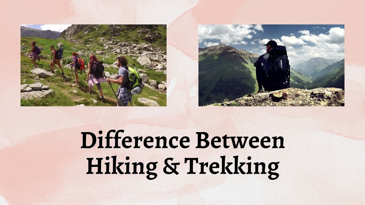Difference Of Hiking And Trekking